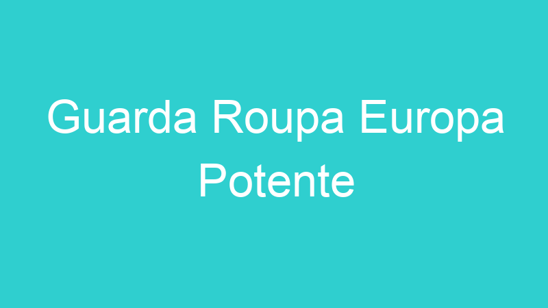 Guarda Roupa Europa Potente