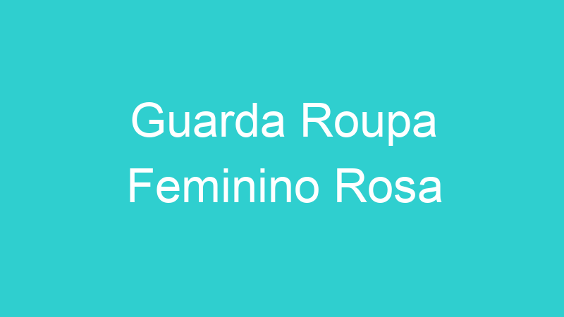 Guarda Roupa Feminino Rosa