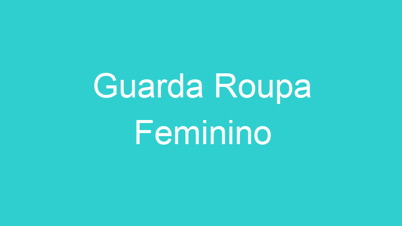 Guarda Roupa Feminino