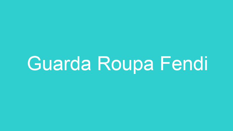 Guarda Roupa Fendi