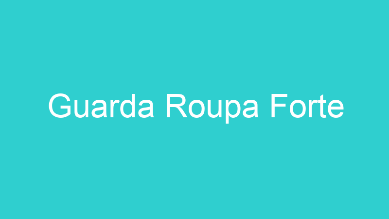 Guarda Roupa Forte