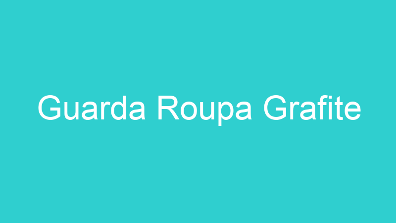 Guarda Roupa Grafite