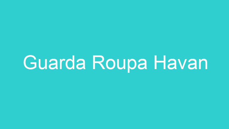 Guarda Roupa Havan