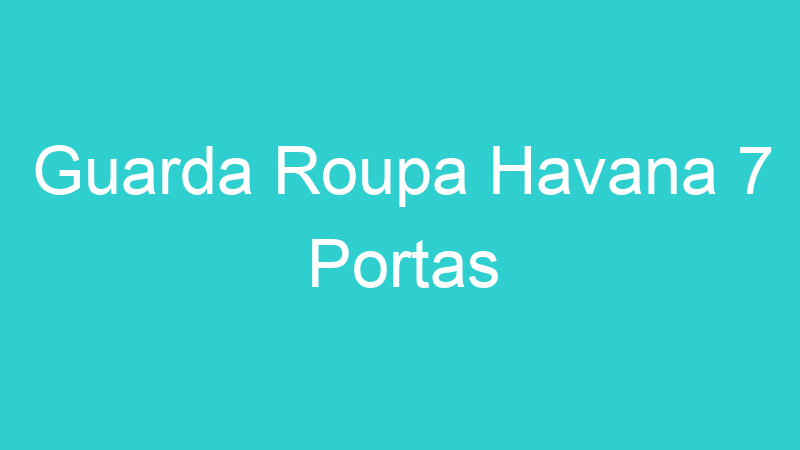 Guarda Roupa Havana 7 Portas