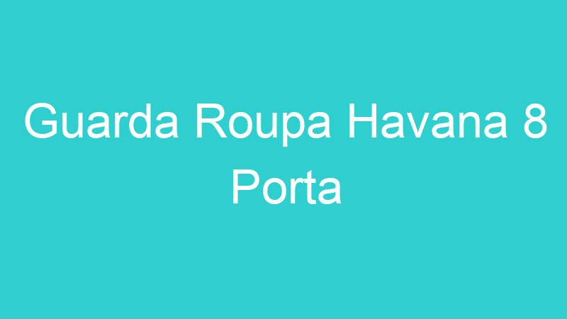 Guarda Roupa Havana 8 Porta