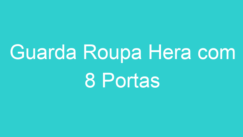 Guarda Roupa Hera com 8 Portas