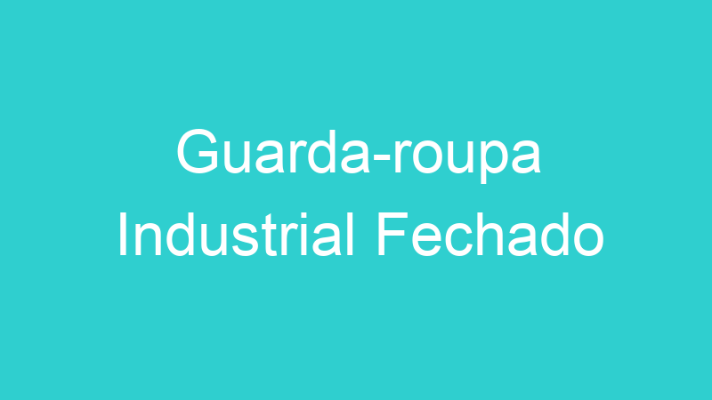 Guarda-roupa Industrial Fechado