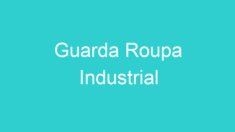 Guarda Roupa Industrial