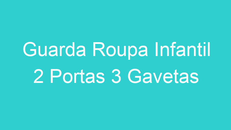 Guarda Roupa Infantil 2 Portas 3 Gavetas