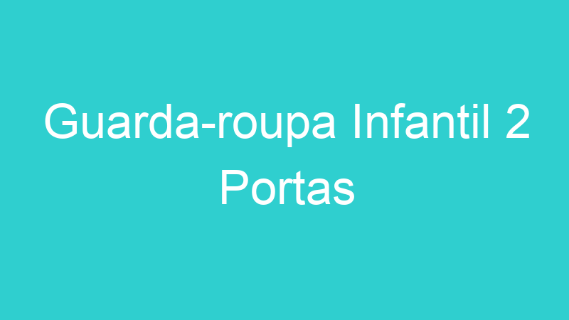 Guarda-roupa Infantil 2 Portas