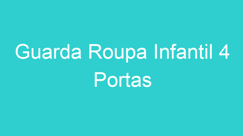 Guarda Roupa Infantil 4 Portas