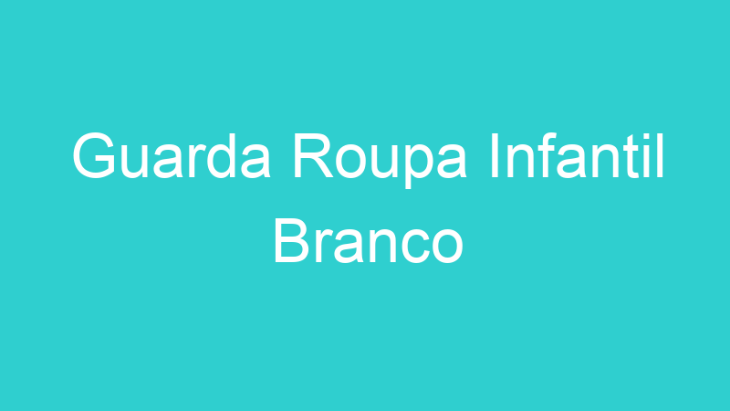 Guarda Roupa Infantil Branco