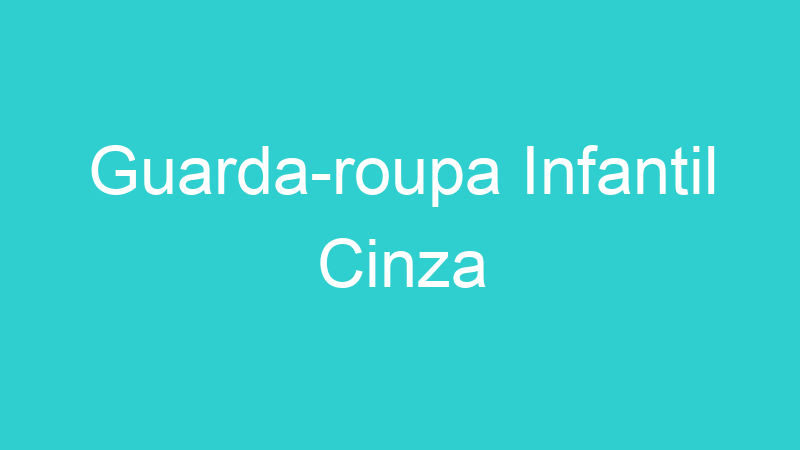 Guarda-roupa Infantil Cinza