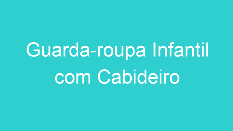 Guarda-roupa Infantil com Cabideiro