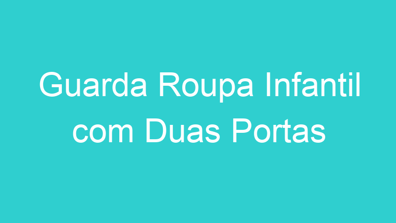 Guarda Roupa Infantil com Duas Portas