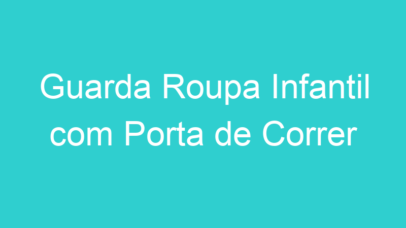 Guarda Roupa Infantil com Porta de Correr