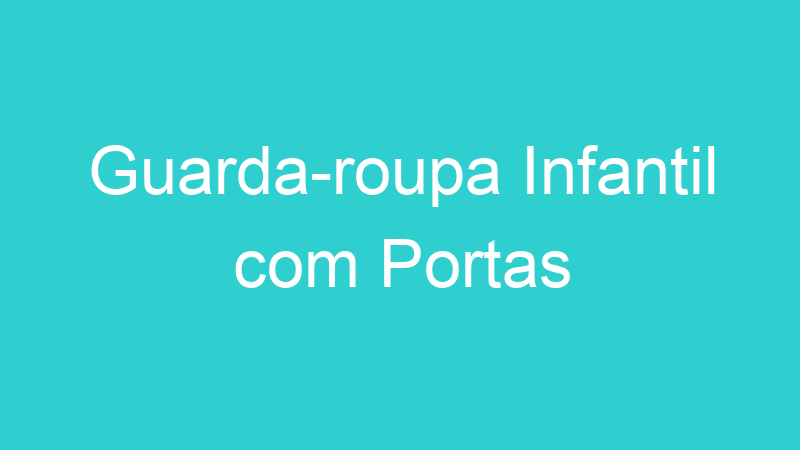 Guarda-roupa Infantil com Portas