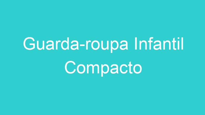 Guarda-roupa Infantil Compacto