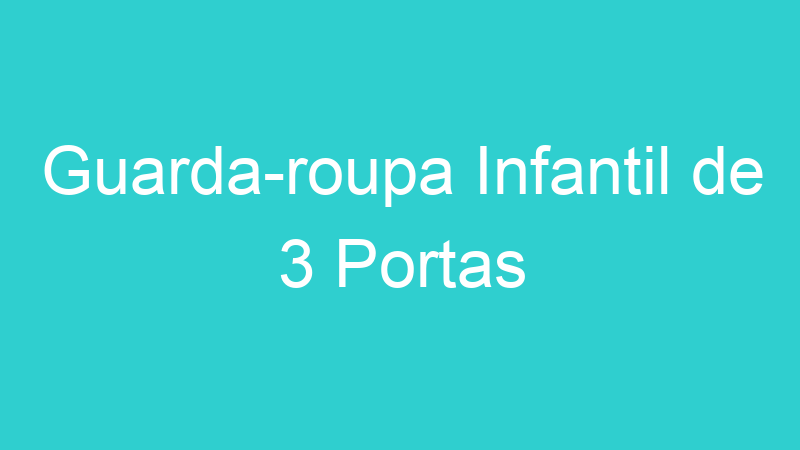 Guarda-roupa Infantil de 3 Portas