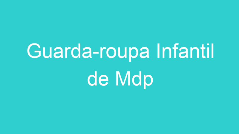Guarda-roupa Infantil de Mdp
