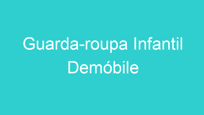 Guarda-roupa Infantil Demóbile