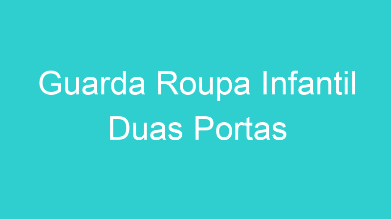 Guarda Roupa Infantil Duas Portas