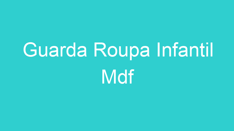 Guarda Roupa Infantil Mdf