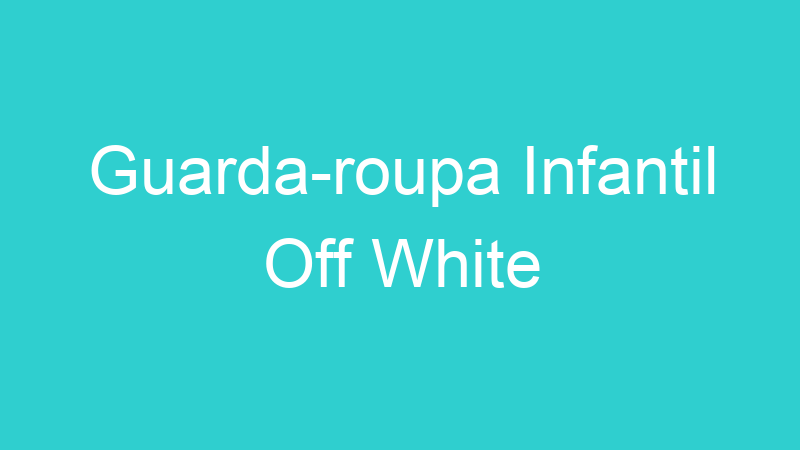 Guarda-roupa Infantil Off White