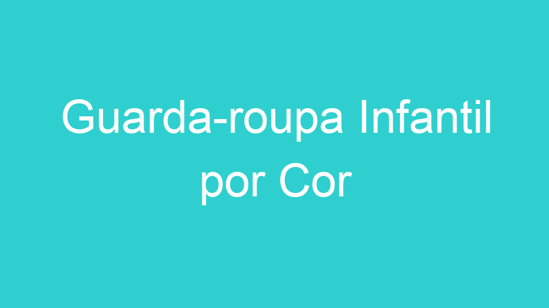 Guarda-roupa Infantil por Cor