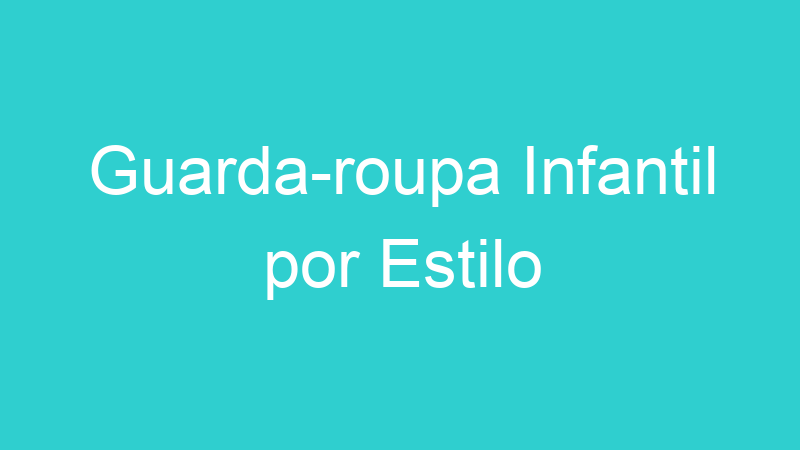 Guarda-roupa Infantil por Estilo