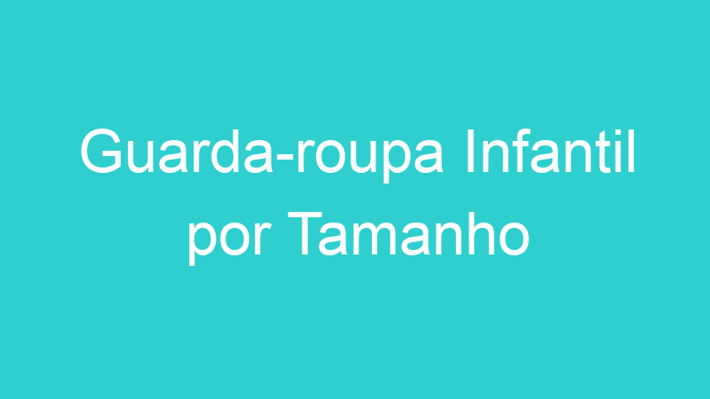 Guarda-roupa Infantil por Tamanho