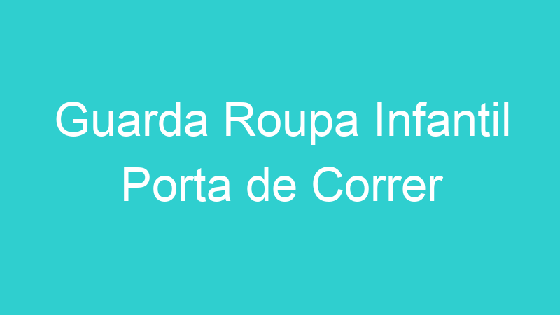 Guarda Roupa Infantil Porta de Correr
