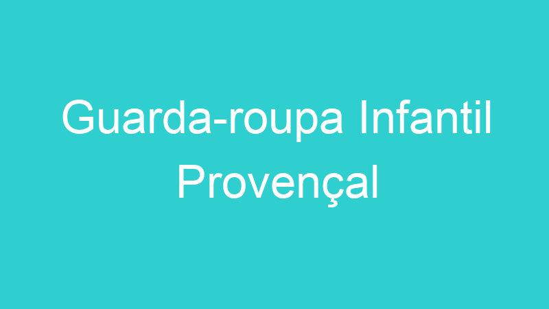 Guarda-roupa Infantil Provençal