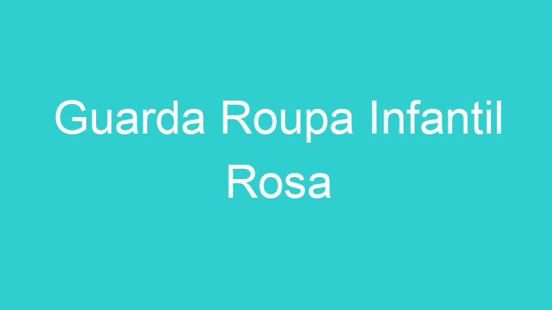 Guarda Roupa Infantil Rosa