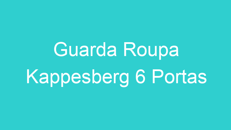 Guarda Roupa Kappesberg 6 Portas