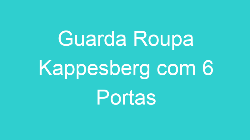 Guarda Roupa Kappesberg com 6 Portas