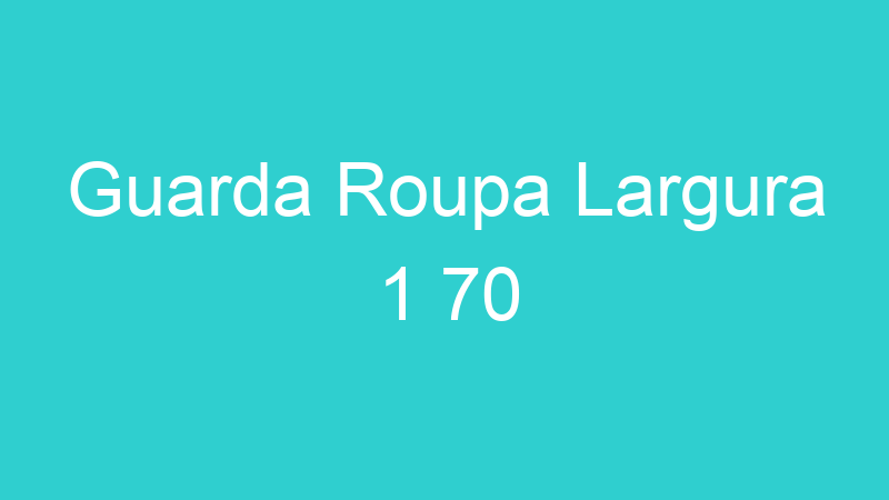 Guarda Roupa Largura 1 70