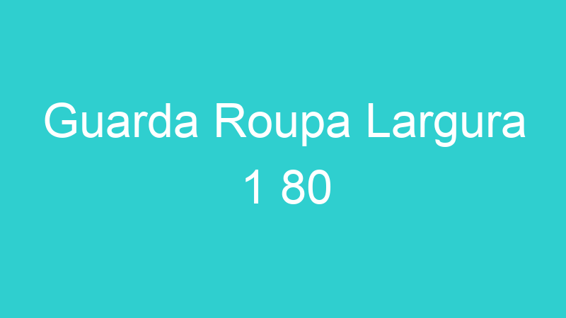 Guarda Roupa Largura 1 80