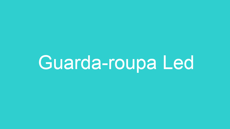 Guarda-roupa Led