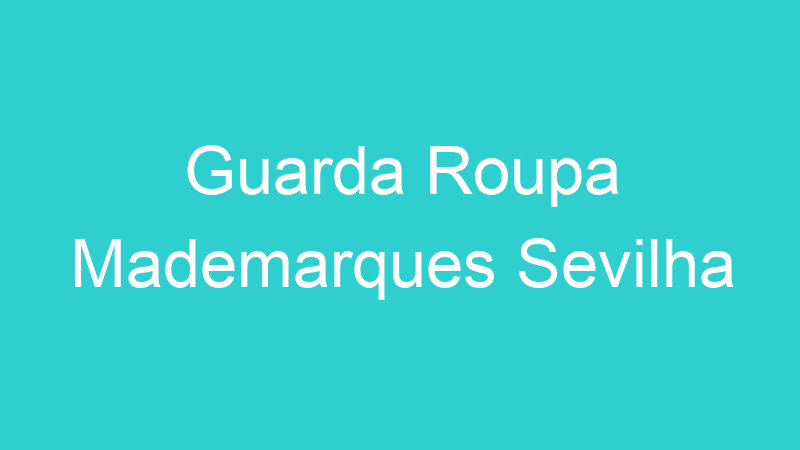Guarda Roupa Mademarques Sevilha