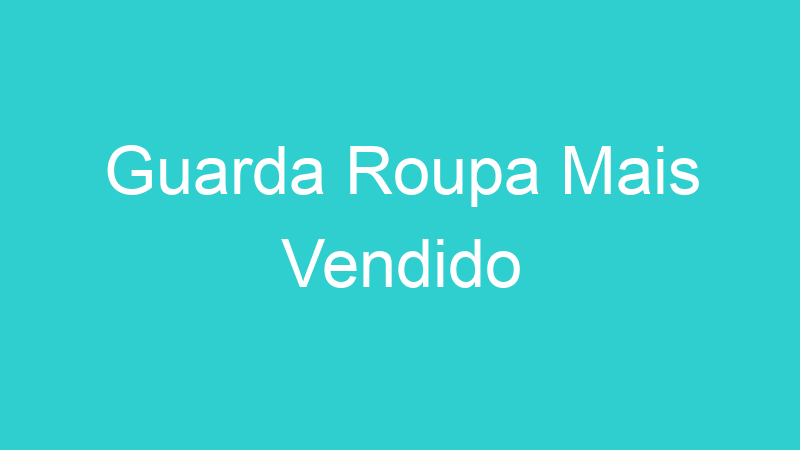 Guarda Roupa Mais Vendido