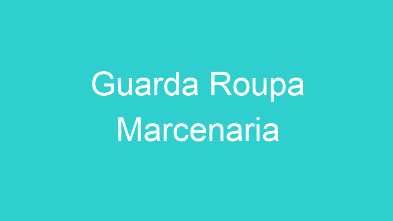 Guarda Roupa Marcenaria