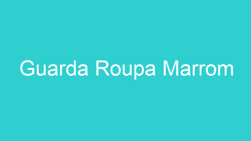 Guarda Roupa Marrom