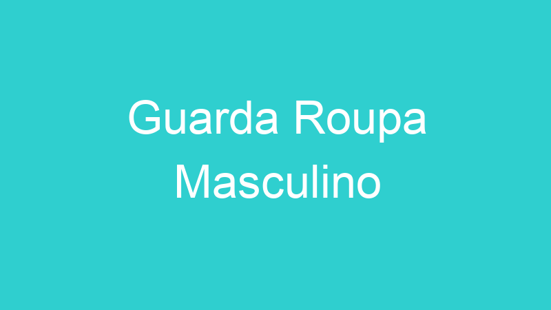 Guarda Roupa Masculino