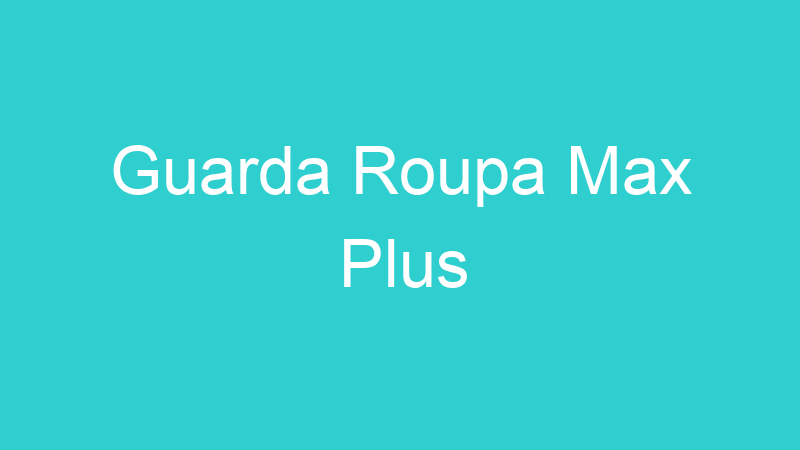 Guarda Roupa Max Plus