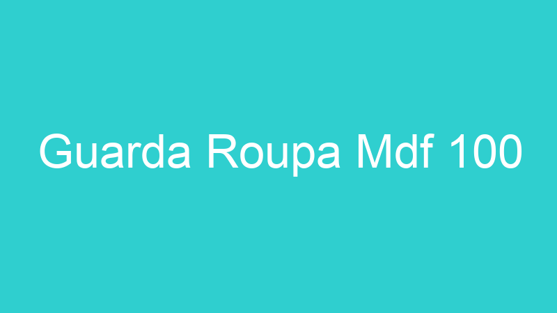 Guarda Roupa Mdf 100