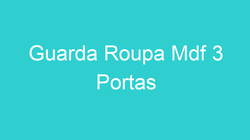 Guarda Roupa Mdf 3 Portas