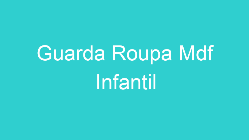 Guarda Roupa Mdf Infantil