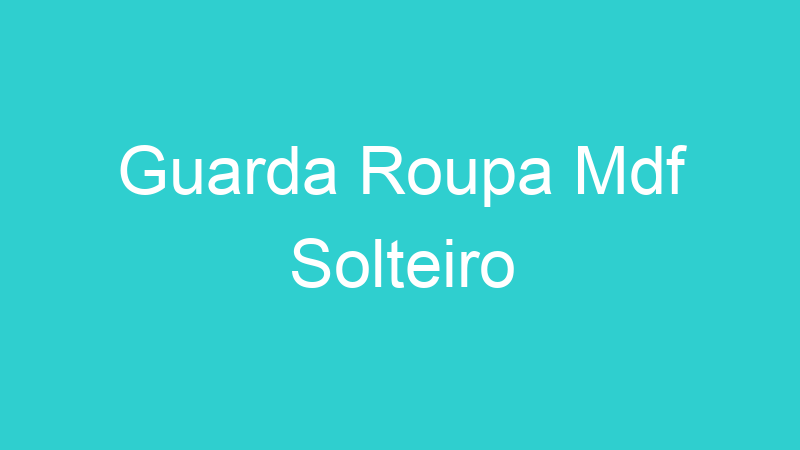 Guarda Roupa Mdf Solteiro