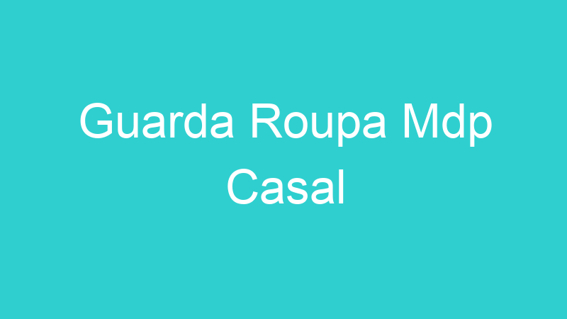 Guarda Roupa Mdp Casal